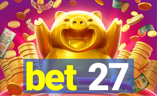 bet 27